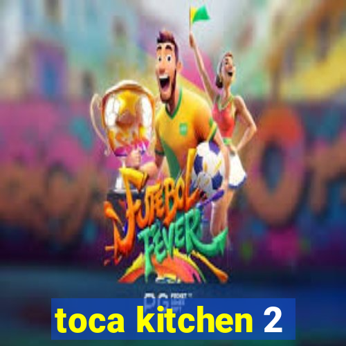 toca kitchen 2